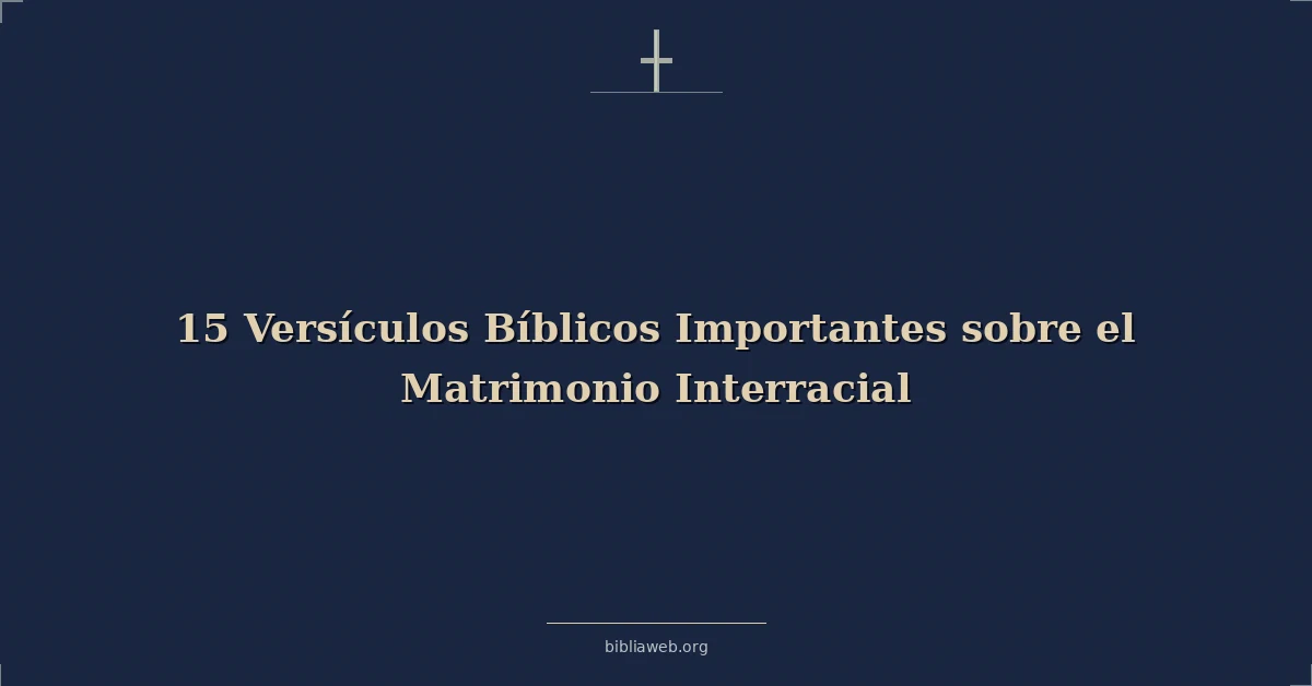 Versículos bíblicos importantes sobre interracial matrimonio