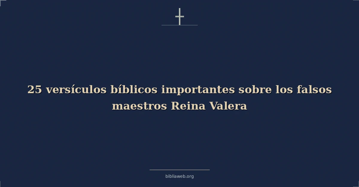 Versículos bíblicos importantes sobre falsos maestros reina valera