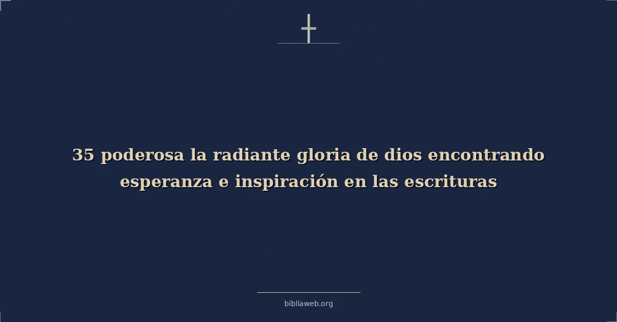 Poderosos el radiant glory de dios finding esperanza y inspiration en scripture