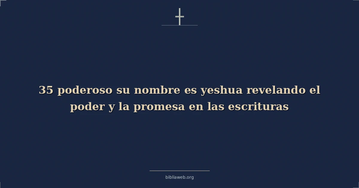 Poderosos his name is yeshua unveiling el power y promise en el scriptures