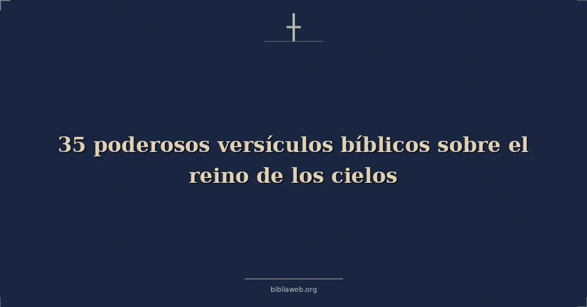 Versículos bíblicos poderosos sobre el kingdom de heaven