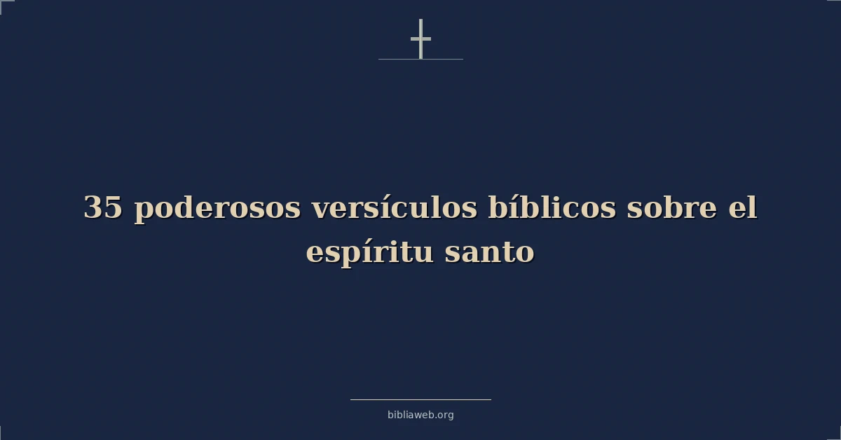 Versículos bíblicos poderosos sobre el holy ghost