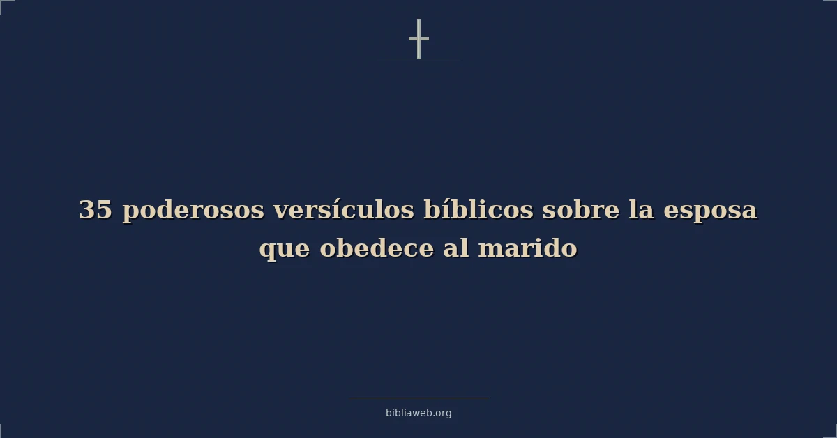 Versículos bíblicos poderosos sobre esposa obeying esposo