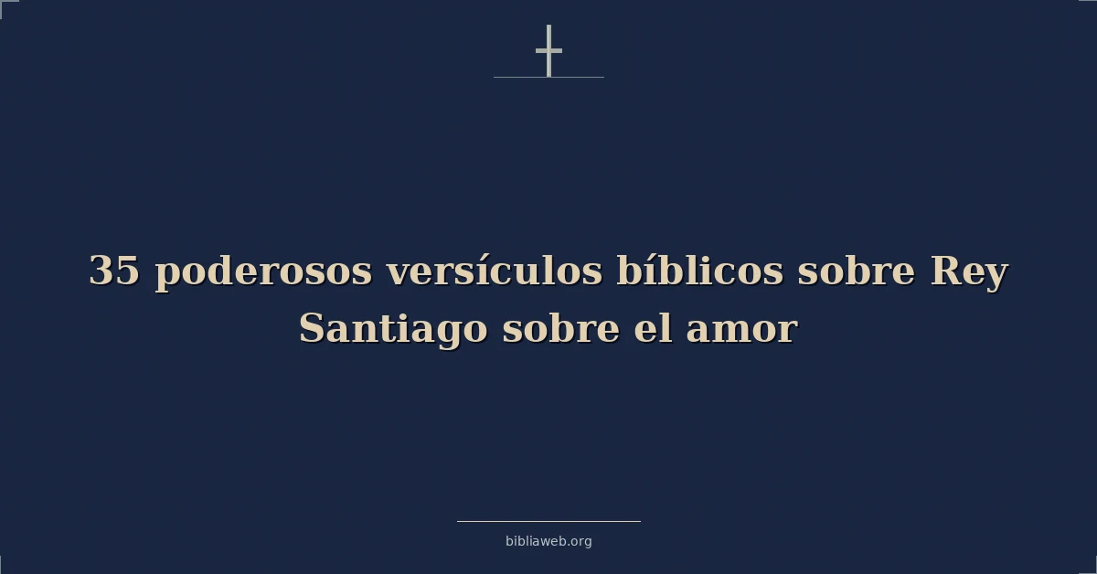 Versículos bíblicos poderosos sobre king james sobre amor