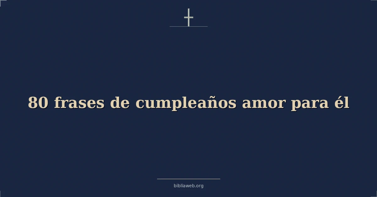 Frases de cumpleanos amor para him