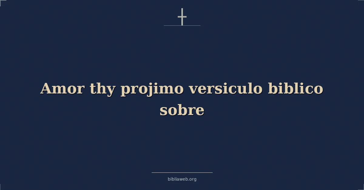 Versículo Bíblico sobre amar a tu prójimo