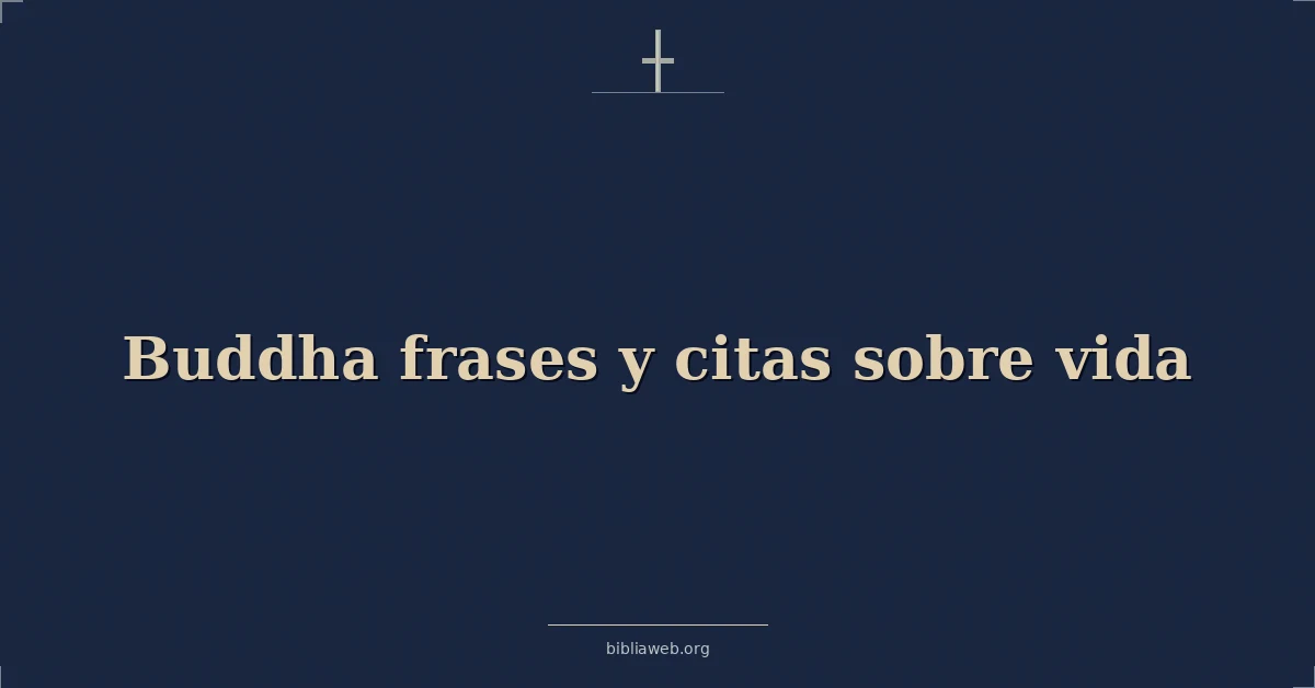 Versículos Bíblicos sobre buda frases y citas sobre vida