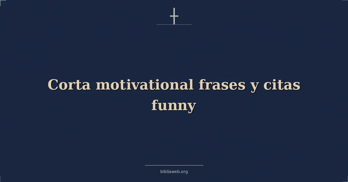 Versículos Bíblicos sobre corta motivadoras frases y citas divertidas