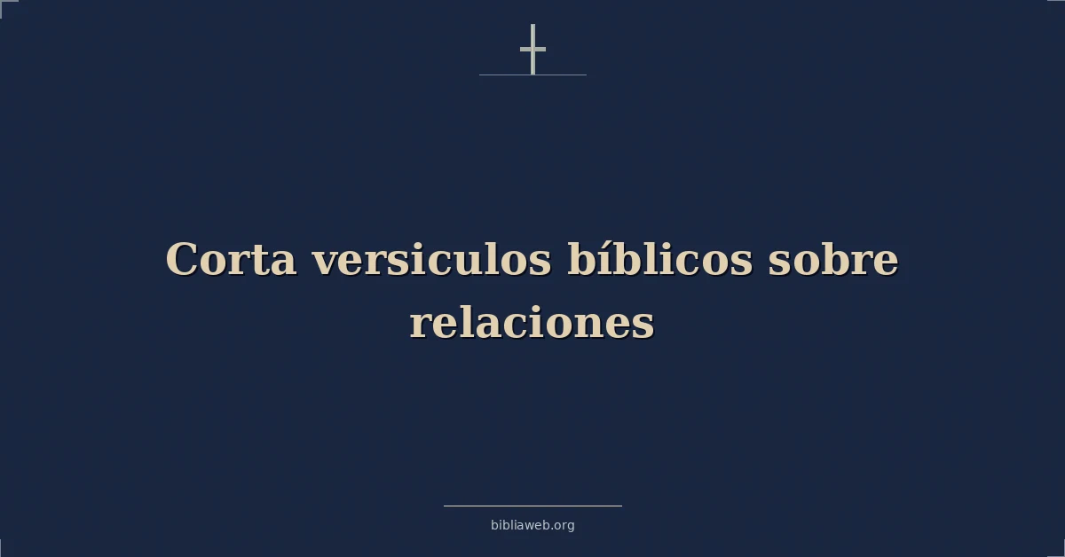 Versículos Bíblicos cortos sobre las relaciones