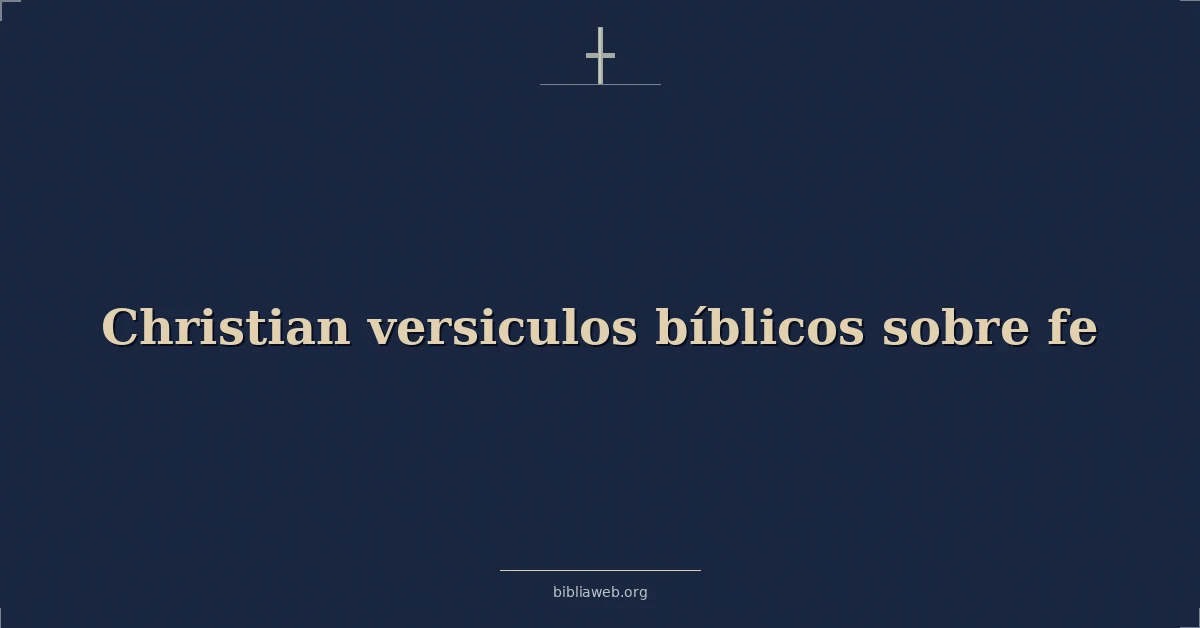 Versículos Bíblicos cristianos sobre la fe