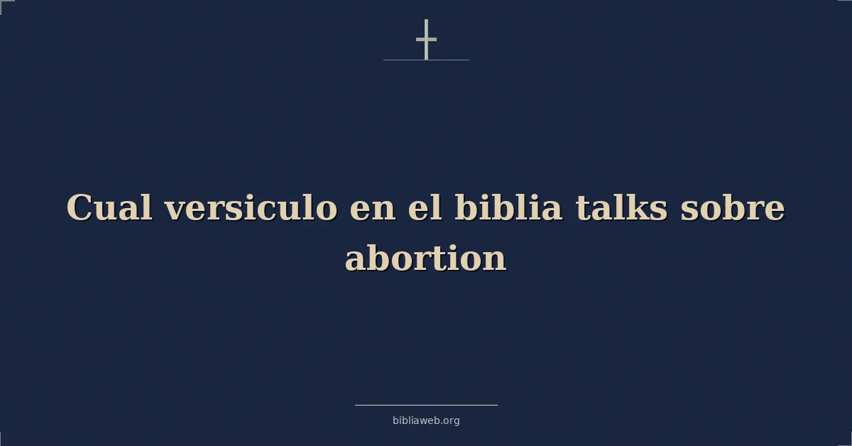 Versículos Bíblicos sobre cual versiculo en el biblia habla sobre aborto
