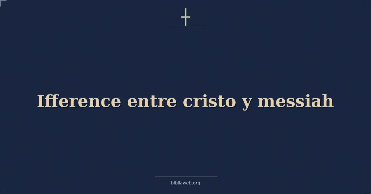 Versículos Bíblicos sobre diferencia entre cristo y mesías