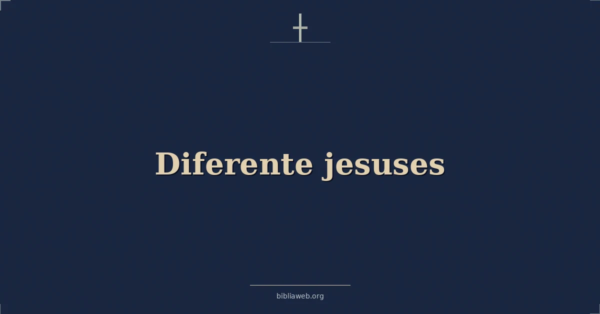 Versículos Bíblicos sobre diferente jesuses