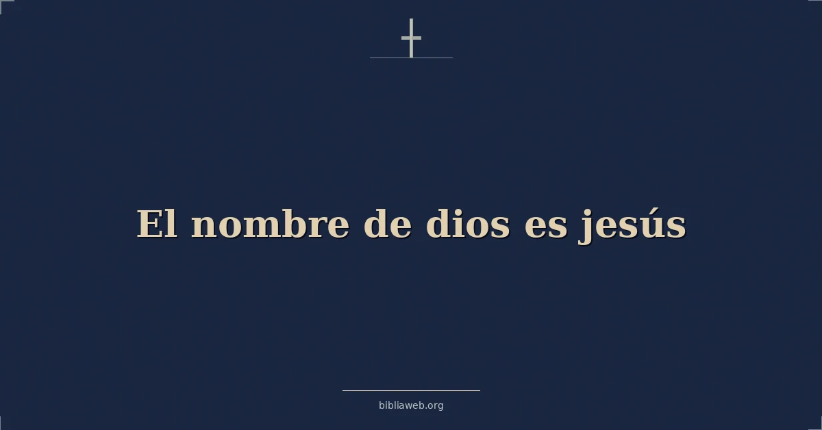 Versículos Bíblicos sobre el nombre de dios es jesús