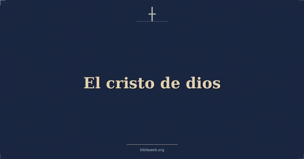 Versículos Bíblicos sobre el cristo de dios