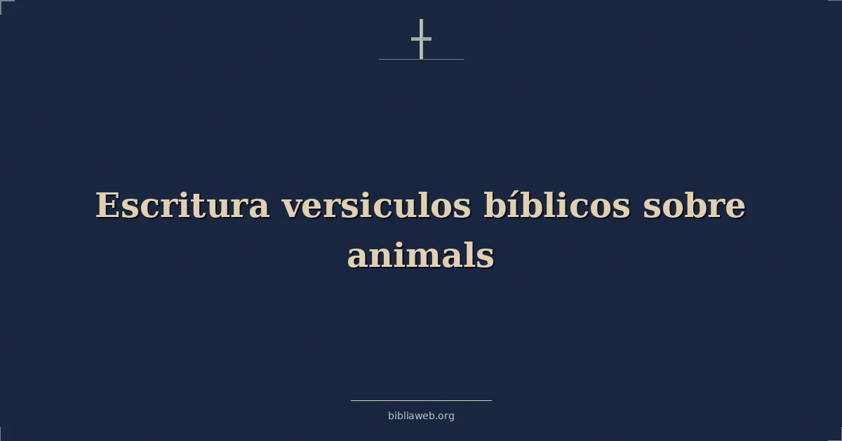 Versículos Bíblicos sobre los animales