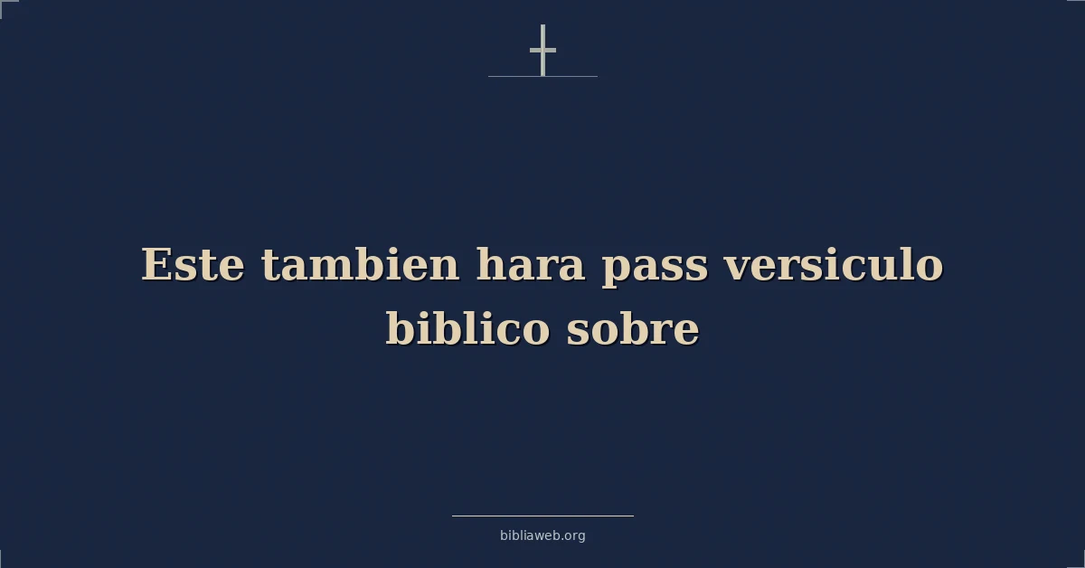 Versículos Bíblicos sobre 'esto también pasará'