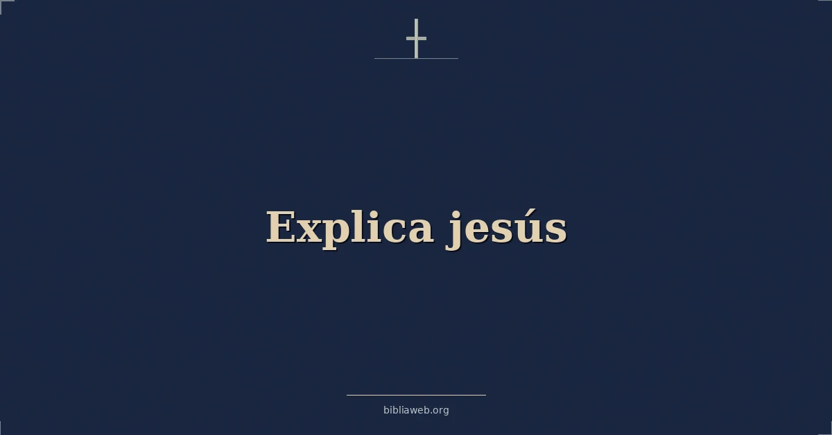 Versículos Bíblicos sobre explica jesús