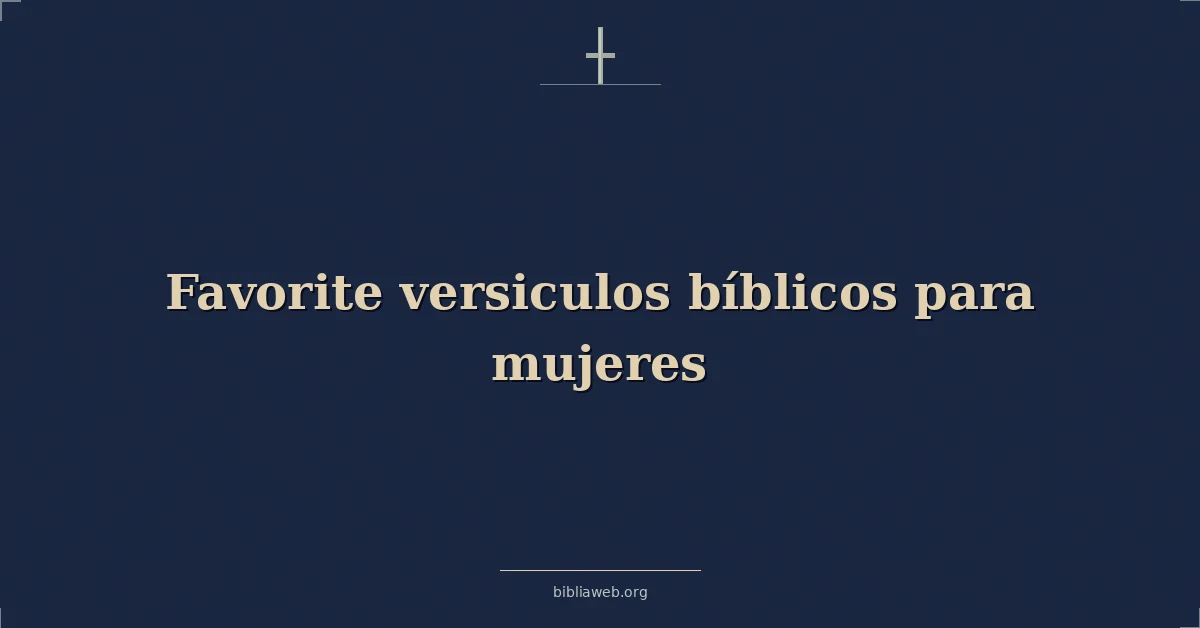 Versículos Bíblicos sobre favorito versiculos bíblicos para mujeres