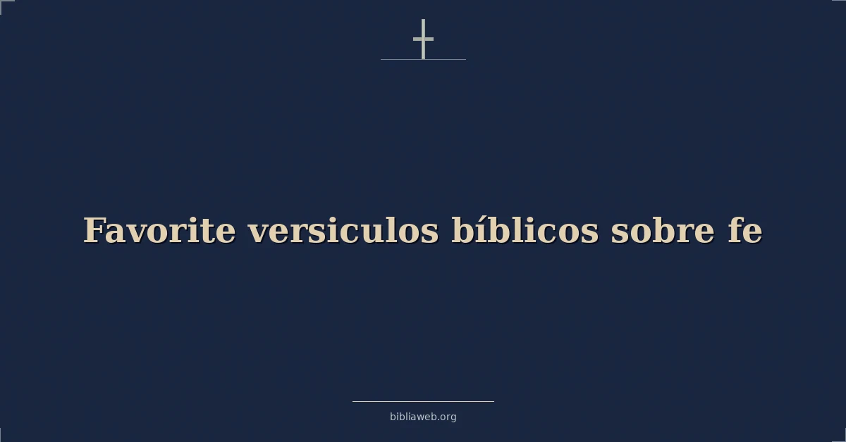 Versículos Bíblicos favoritos sobre la fe