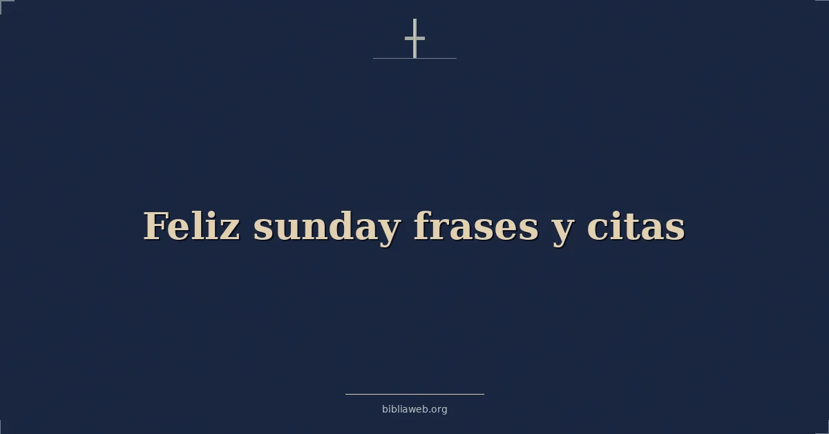 Versículos Bíblicos sobre feliz domingo frases y citas