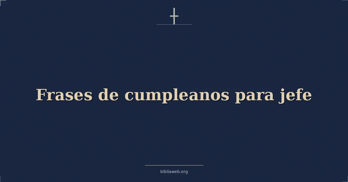Versículos Bíblicos sobre frases de cumpleanos para jefe