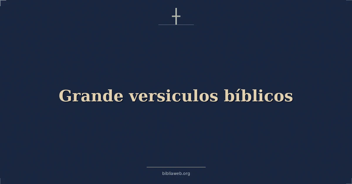 Versículos Bíblicos sobre grande versiculos bíblicos