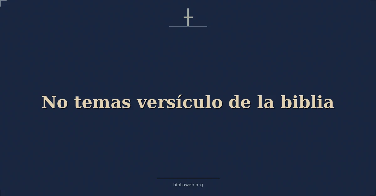 Versículos Bíblicos sobre no temas versículo de la biblia