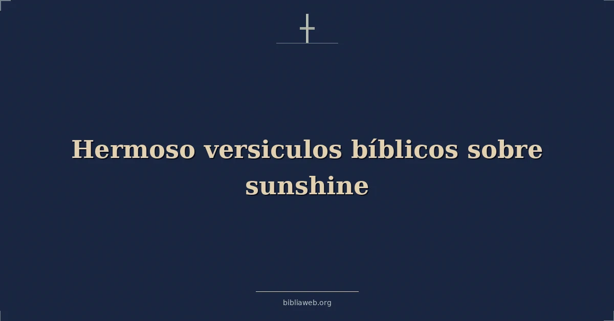 Versículos Bíblicos hermosos sobre el sol