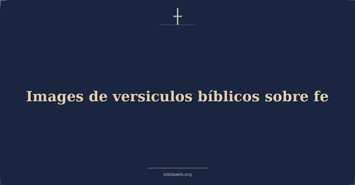 Imágenes de versículos bíblicos sobre la fe