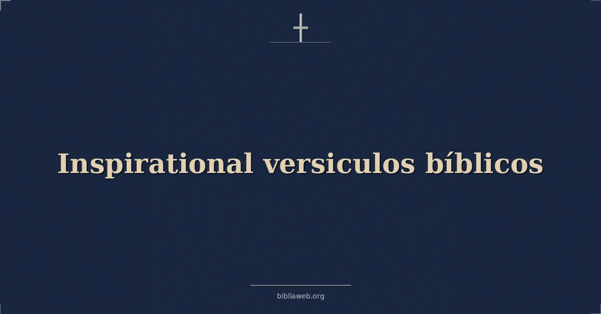 Versículos Bíblicos sobre inspiradores versiculos bíblicos