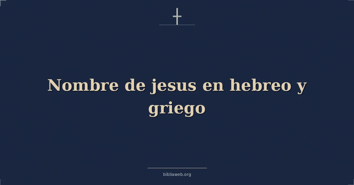 Versículos Bíblicos sobre nombre de jesus en hebreo y griego