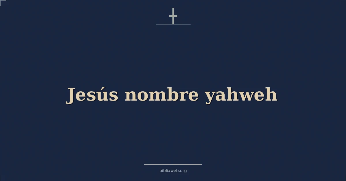 Versículos Bíblicos sobre jesús nombre yahveh