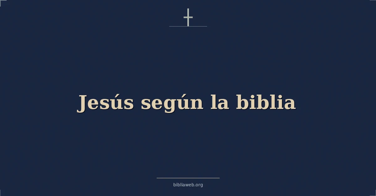 Versículos Bíblicos sobre jesús según la biblia