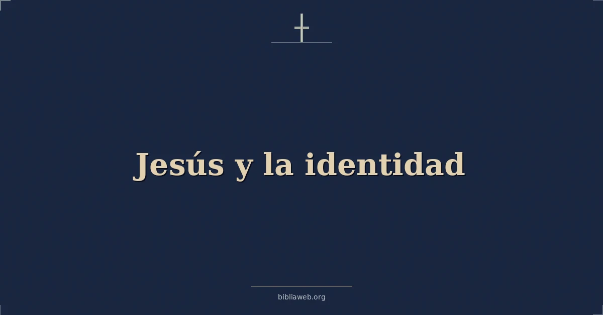 Versículos Bíblicos sobre jesús y la identidad