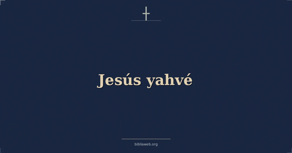 Versículos Bíblicos sobre jesús yahvé