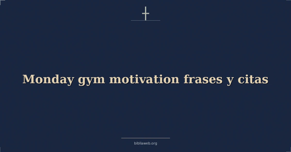 Versículos Bíblicos sobre lunes gimnasio motivación frases y citas