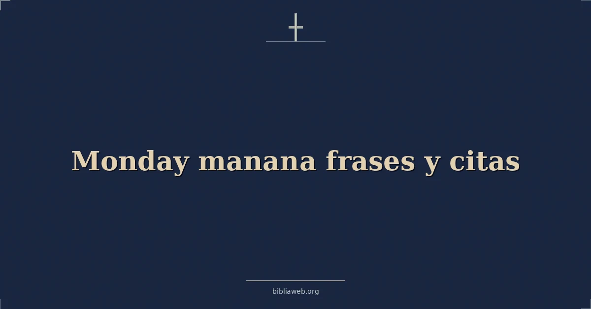 Versículos Bíblicos sobre lunes manana frases y citas