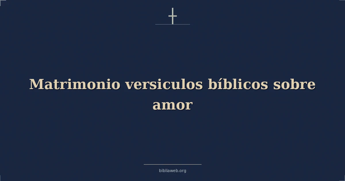 Versículos Bíblicos sobre el amor en el matrimonio