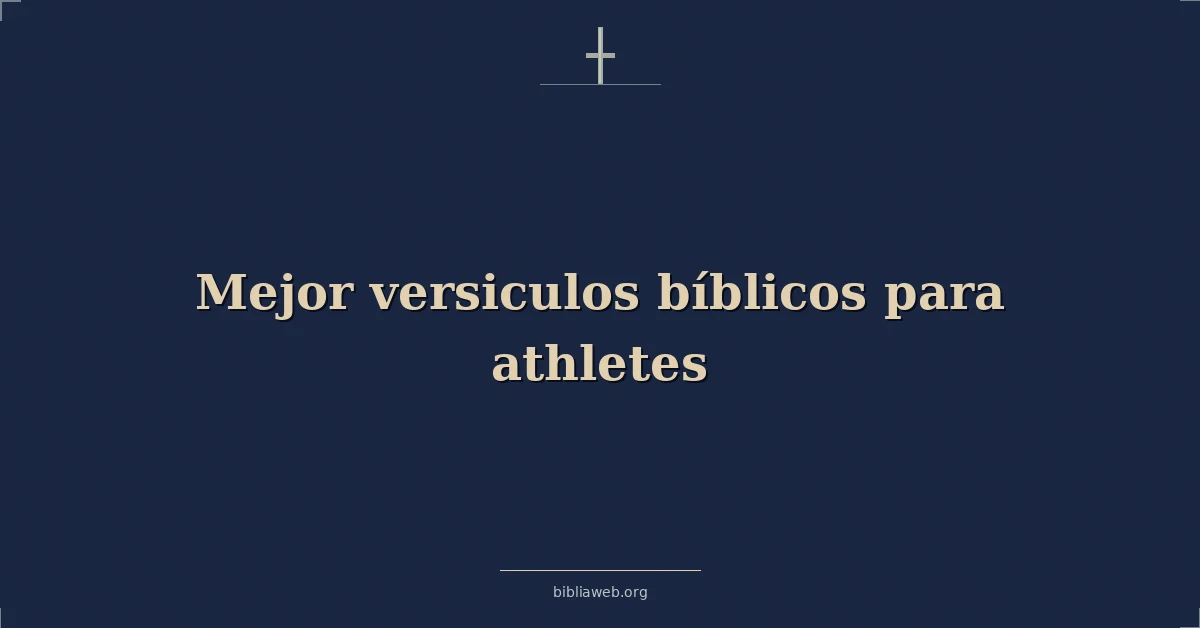 Versículos Bíblicos sobre mejor versiculos bíblicos para atletas