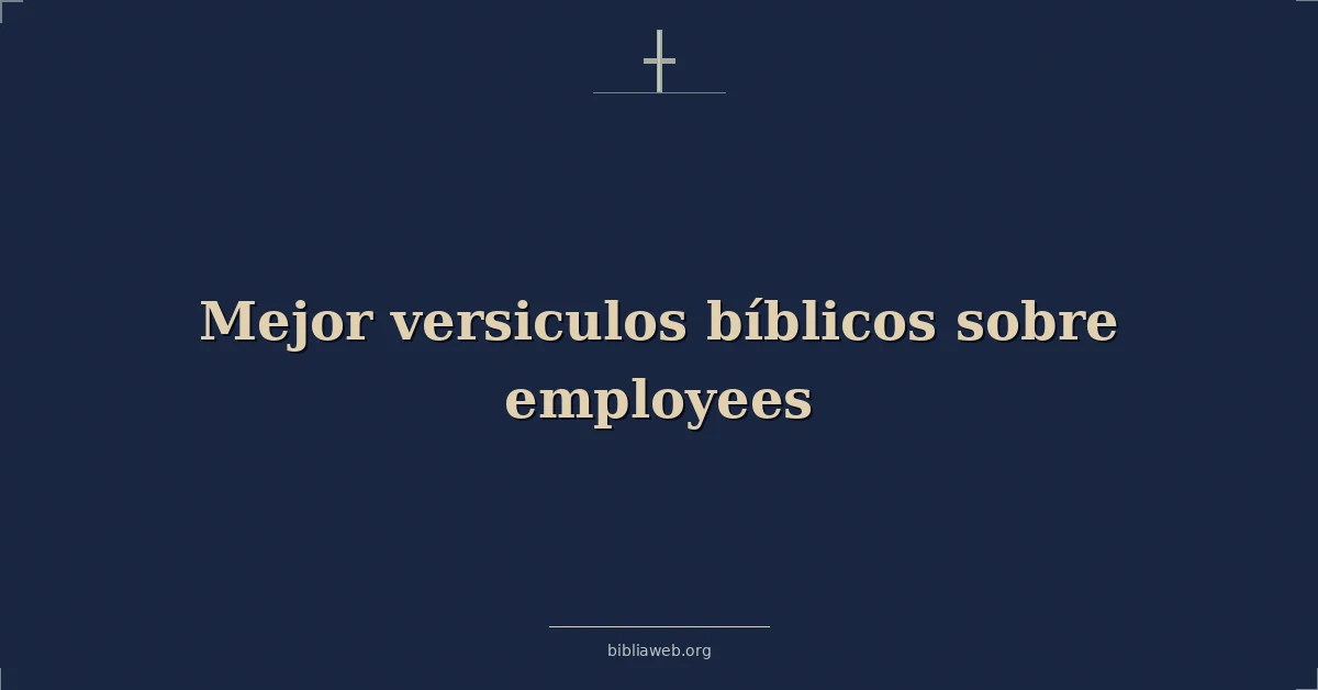 Versículos Bíblicos para los empleados y el trabajo