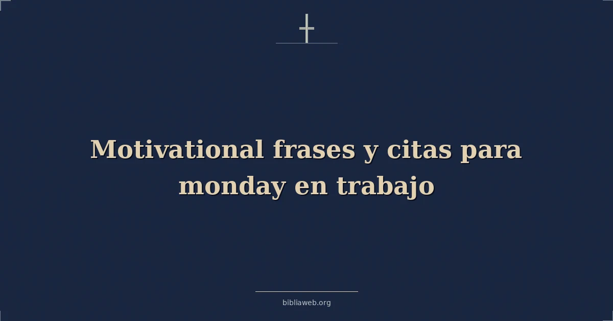Versículos Bíblicos sobre motivadoras frases y citas para lunes en trabajo