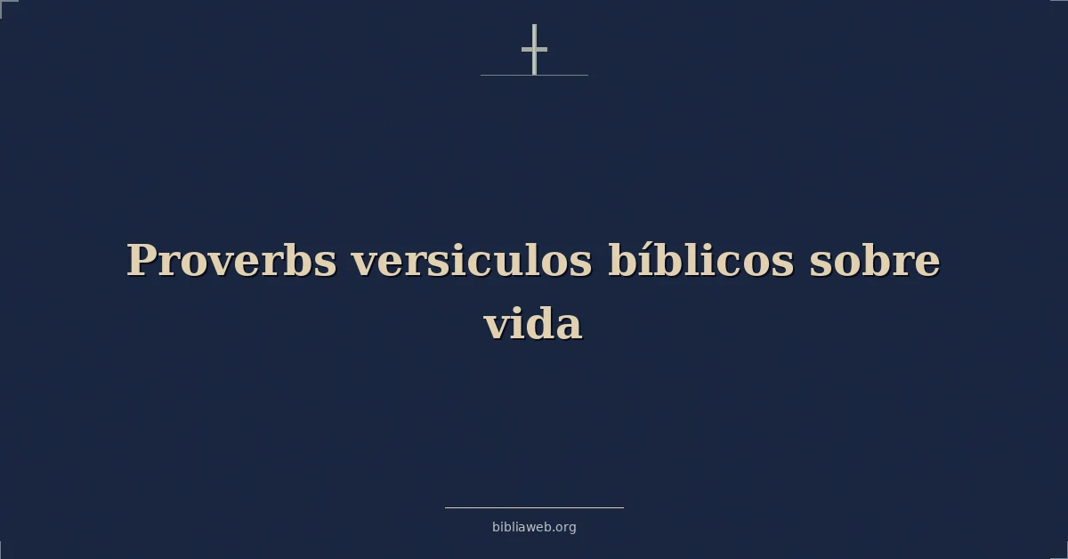 Versículos Bíblicos de Proverbios sobre la vida