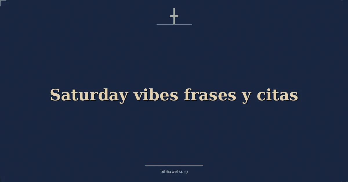 Versículos Bíblicos sobre sábado vibraciones frases y citas