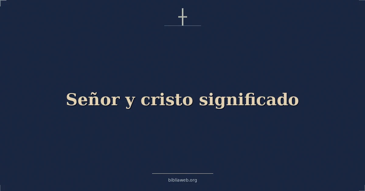 Versículos Bíblicos sobre señor y cristo significado