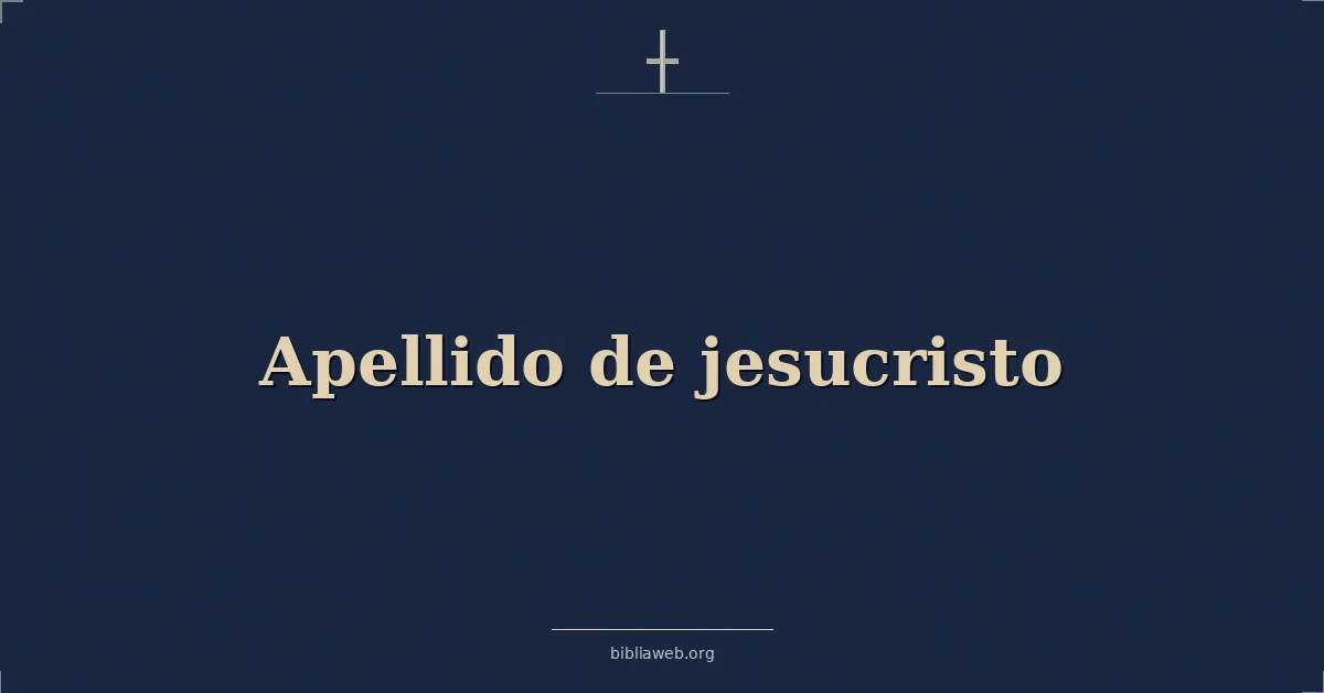 Versículos Bíblicos sobre apellido de jesucristo