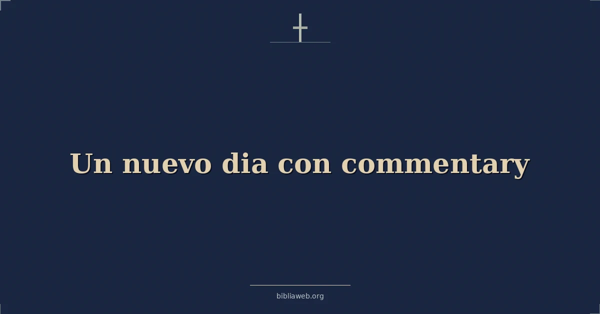 Versículos Bíblicos sobre un nuevo día con comentario
