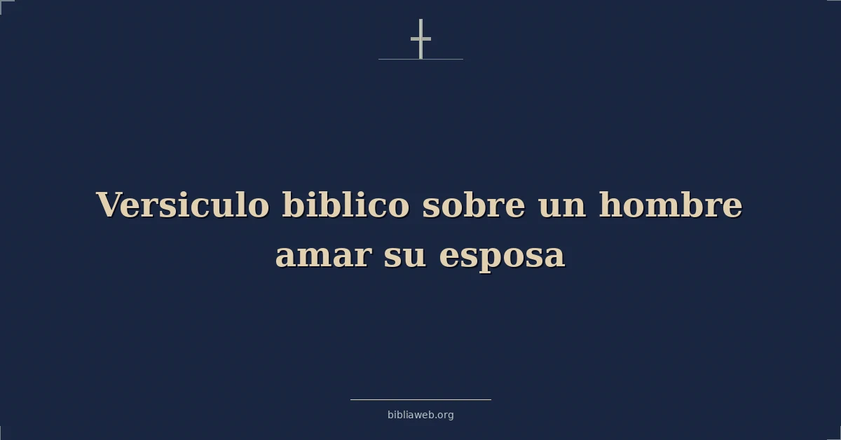 Versiculo biblico sobre a man loving his esposa