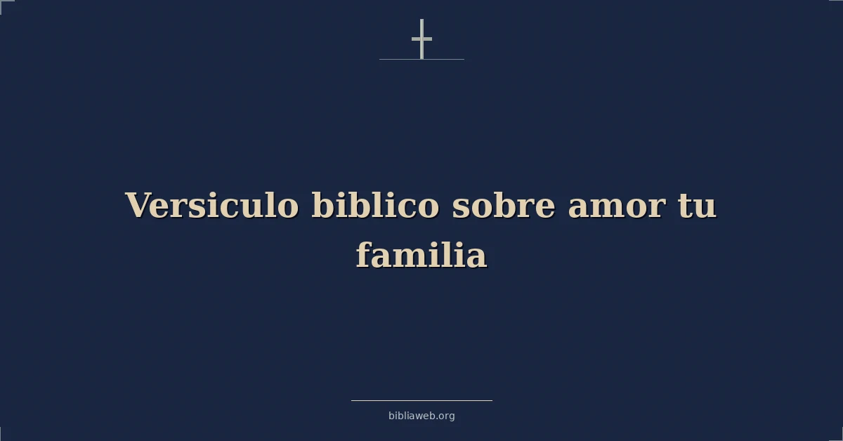 Versiculo biblico sobre amor your familia