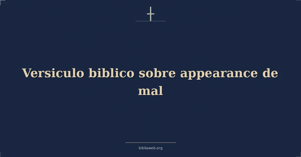Versiculo biblico sobre appearance de evil
